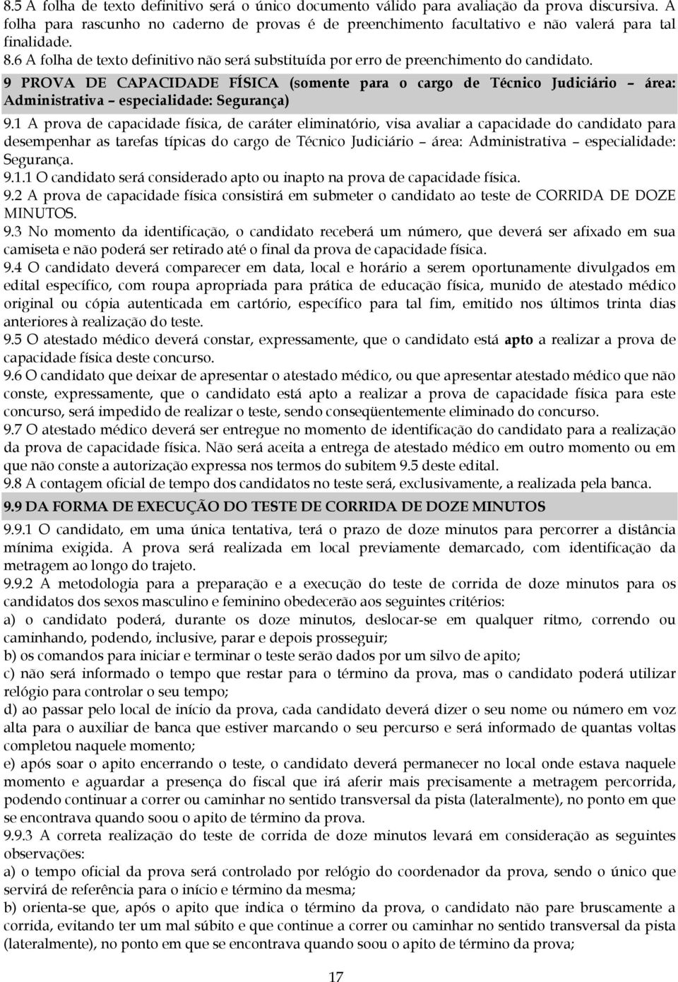 9 PROVA DE CAPACIDADE FÍSICA (somente para o cargo de Técnico Judiciário área: Administrativa especialidade: Segurança) 9.