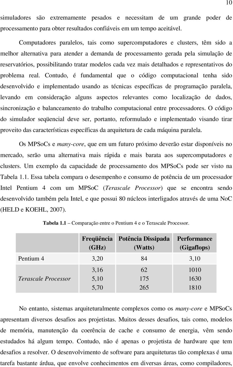 modelos cada vez mais detalhados e representativos do problema real.