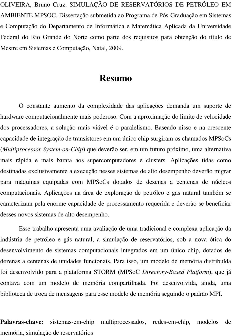 requisitos para obtenção do título de Mestre em Sistemas e Computação, Natal, 2009.