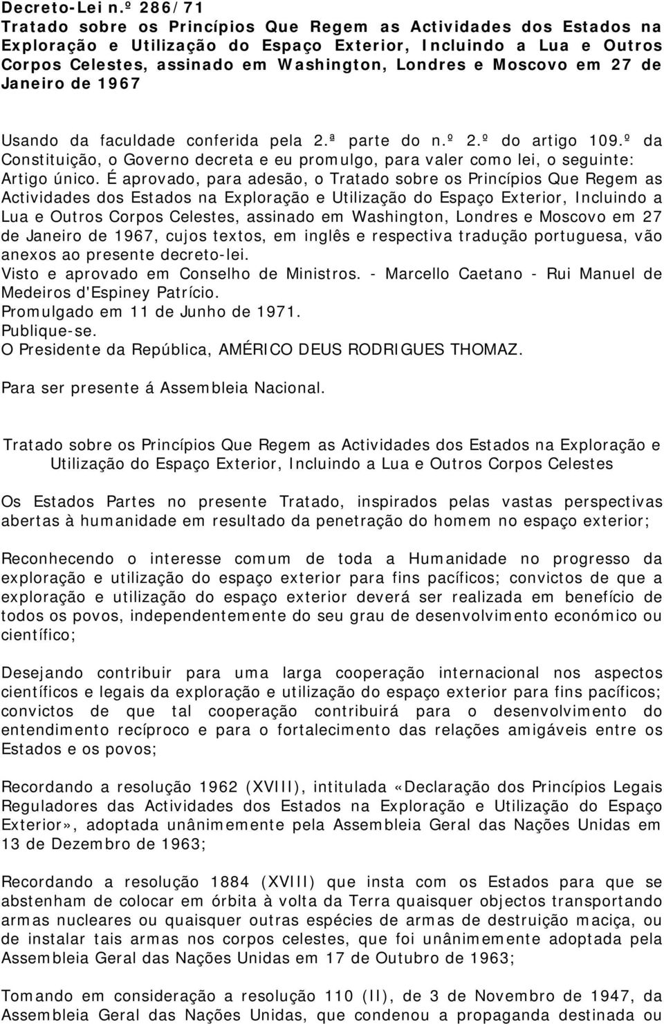 Moscovo em 27 de Janeiro de 1967 Usando da faculdade conferida pela 2.ª parte do n.º 2.º do artigo 109.