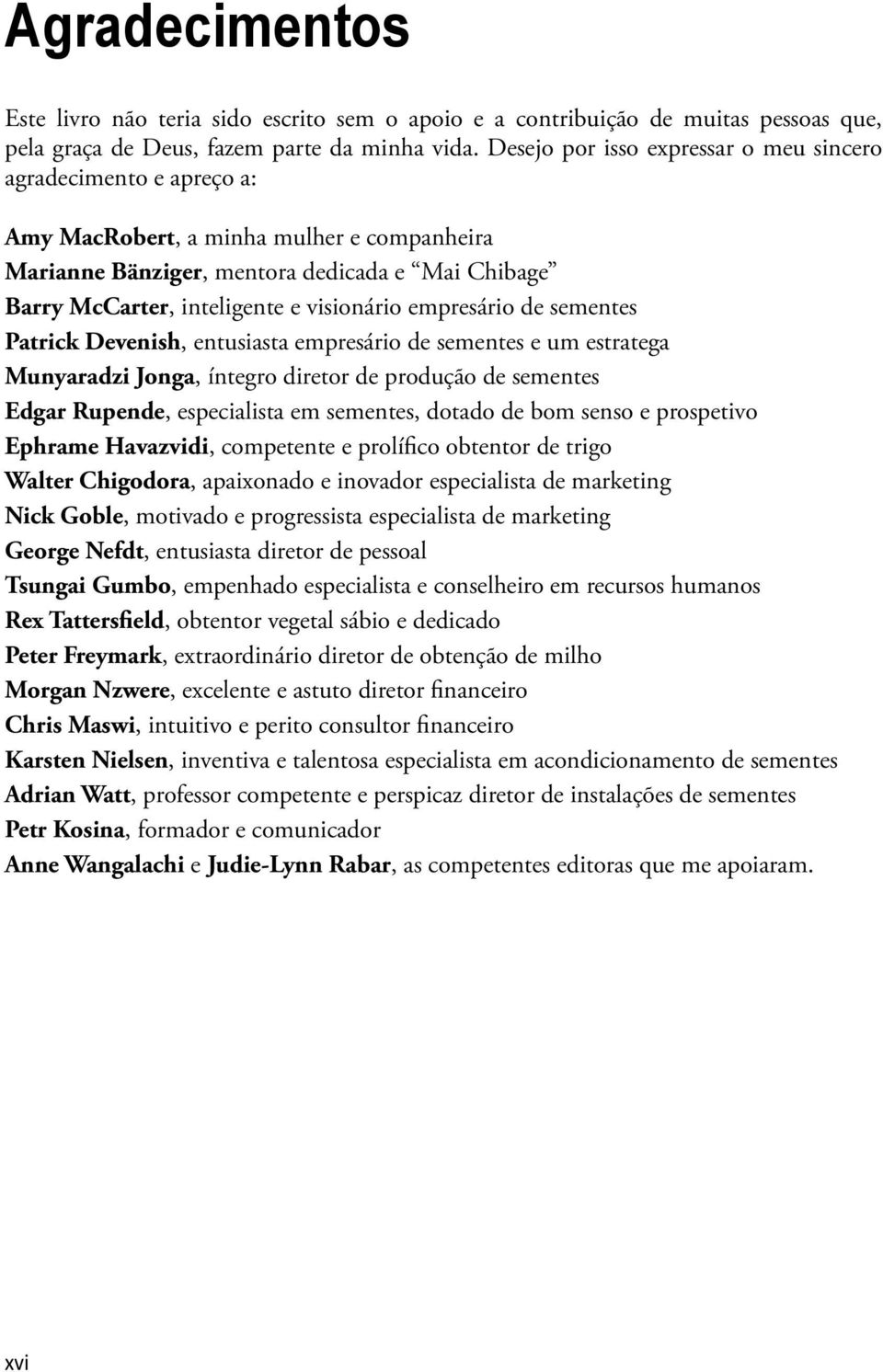 visionário empresário de sementes Patrick Devenish, entusiasta empresário de sementes e um estratega Munyaradzi Jonga, íntegro diretor de produção de sementes Edgar Rupende, especialista em sementes,