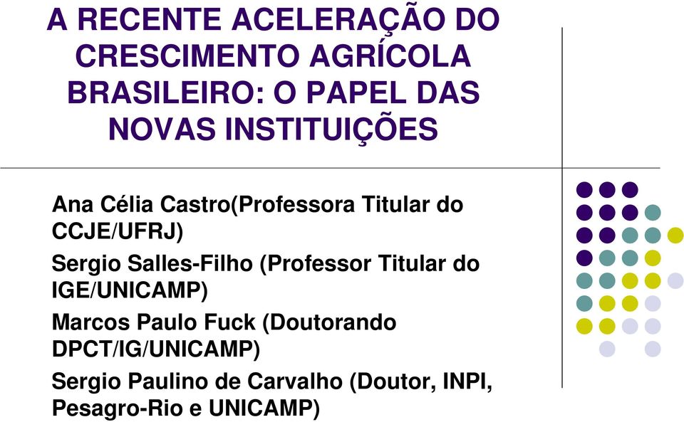Salles-Filho (Professor Titular do IGE/UNICAMP) Marcos Paulo Fuck