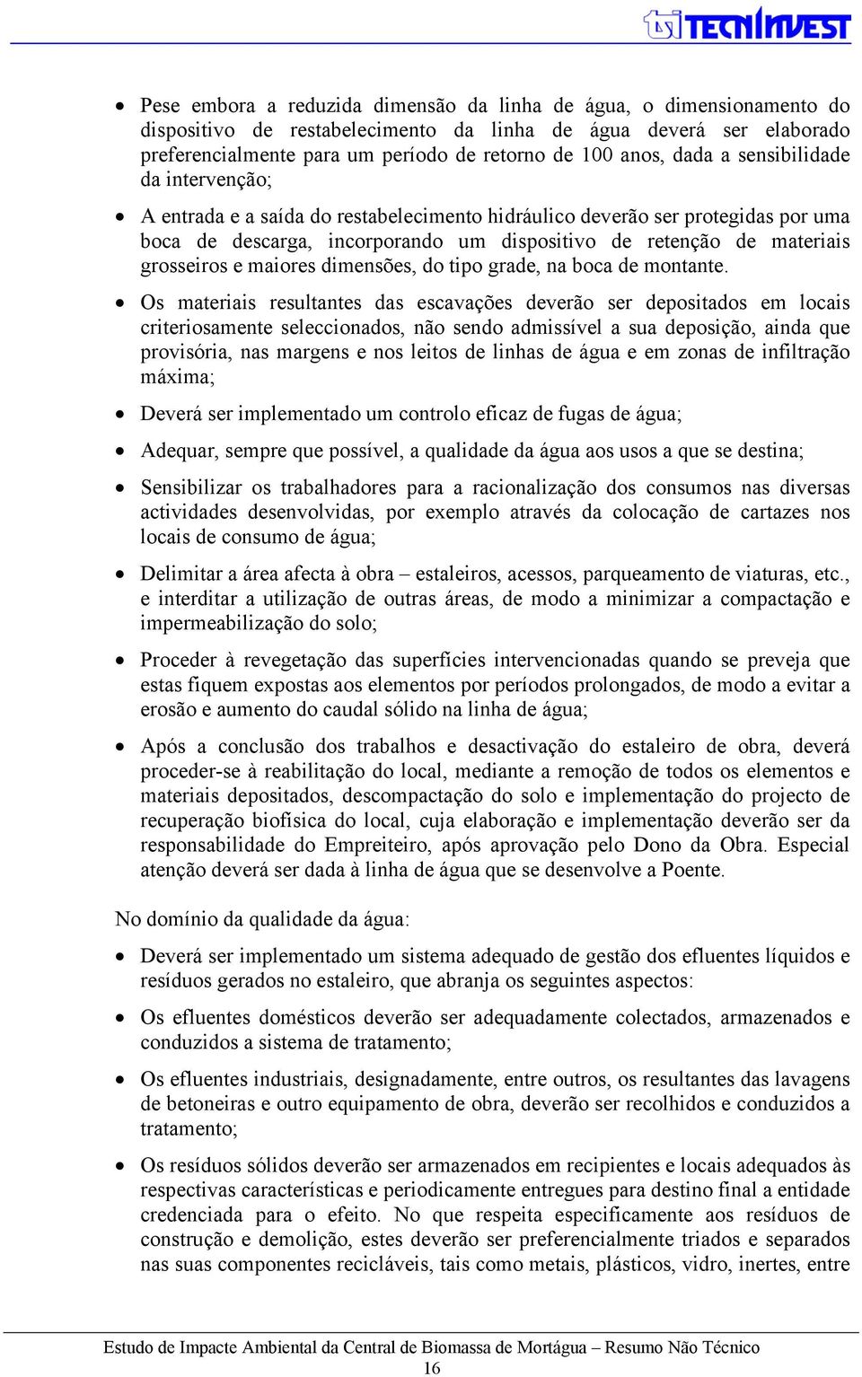 grosseiros e maiores dimensões, do tipo grade, na boca de montante.