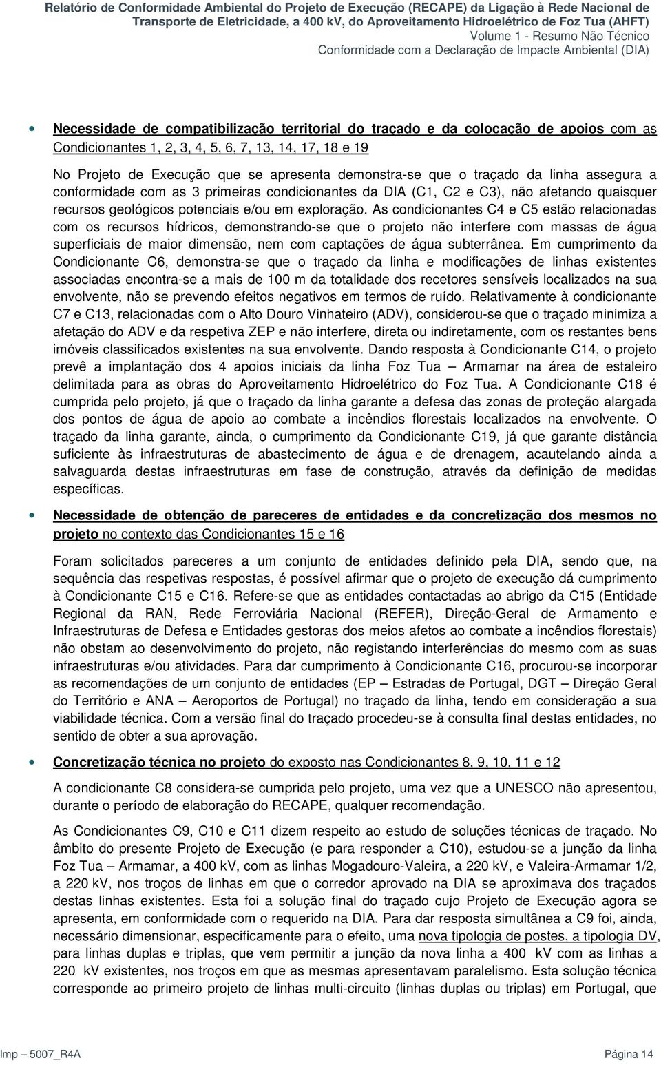 demnstra-se que traçad da linha assegura a cnfrmidade cm as 3 primeiras cndicinantes da DIA C1, C2 e C3), nã afetand quaisquer recurss gelógics ptenciais e/u em explraçã.