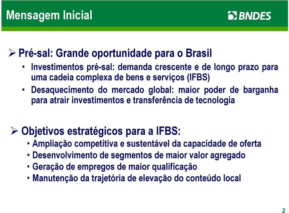 transferência de tecnologia Objetivos estratégicos para a IFBS: Ampliação competitiva e sustentável da capacidade de oferta