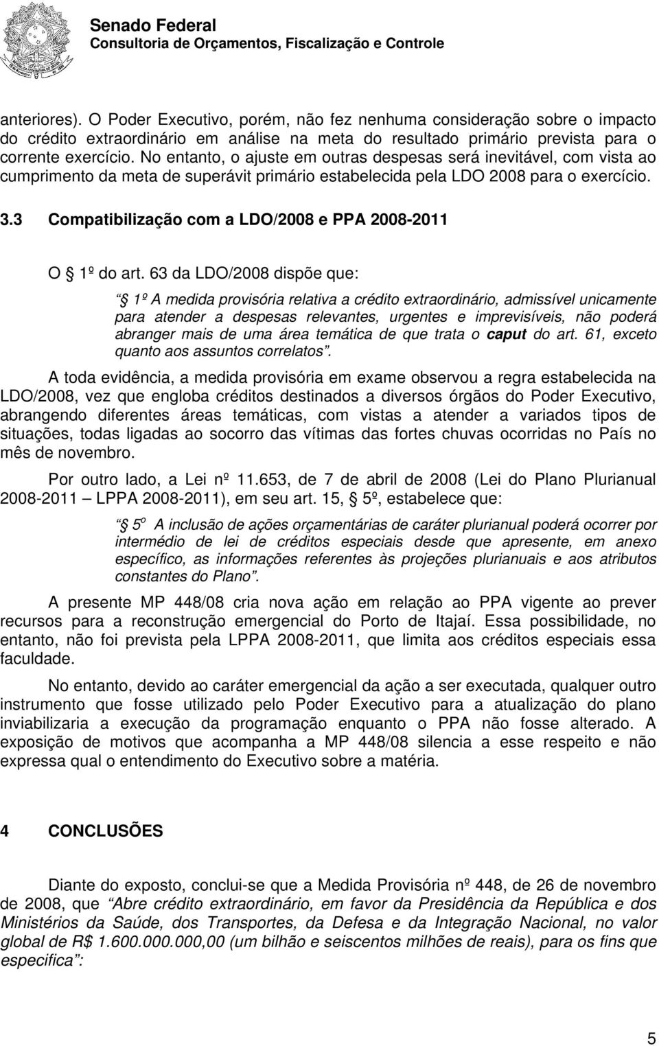 3 Compatibilização com a LDO/2008 e PPA 2008-2011 O 1º do art.