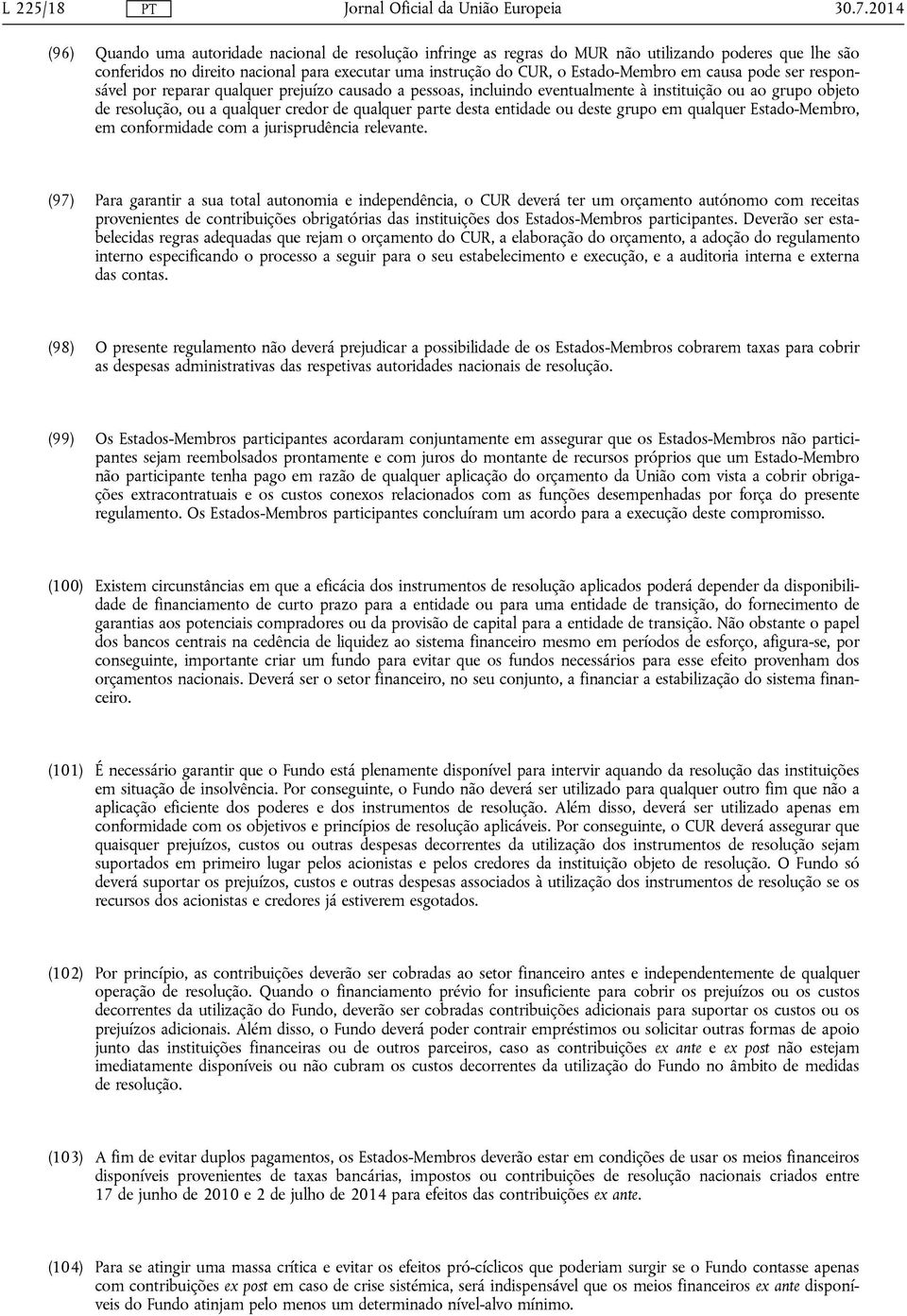 em causa pode ser responsável por reparar qualquer prejuízo causado a pessoas, incluindo eventualmente à instituição ou ao grupo objeto de resolução, ou a qualquer credor de qualquer parte desta