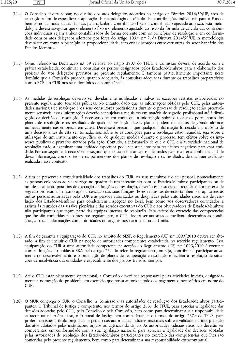 contribuições individuais para o Fundo, bem como as modalidades técnicas para calcular a contribuição fixa e a contribuição ajustada ao risco.