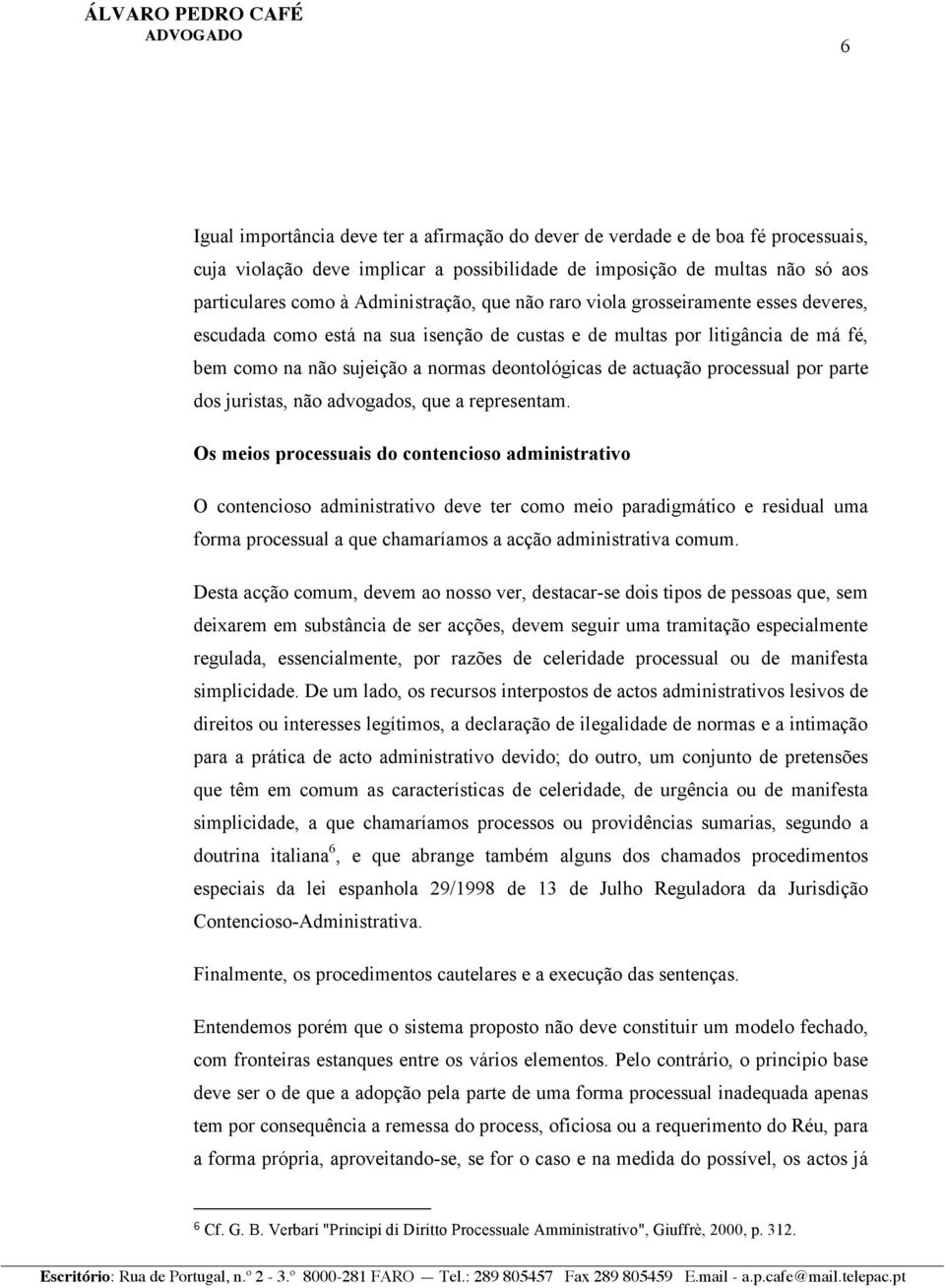 processual por parte dos juristas, não advogados, que a representam.