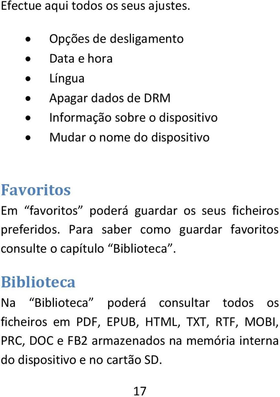 dispositivo Favoritos Em favoritos poderá guardar os seus ficheiros preferidos.