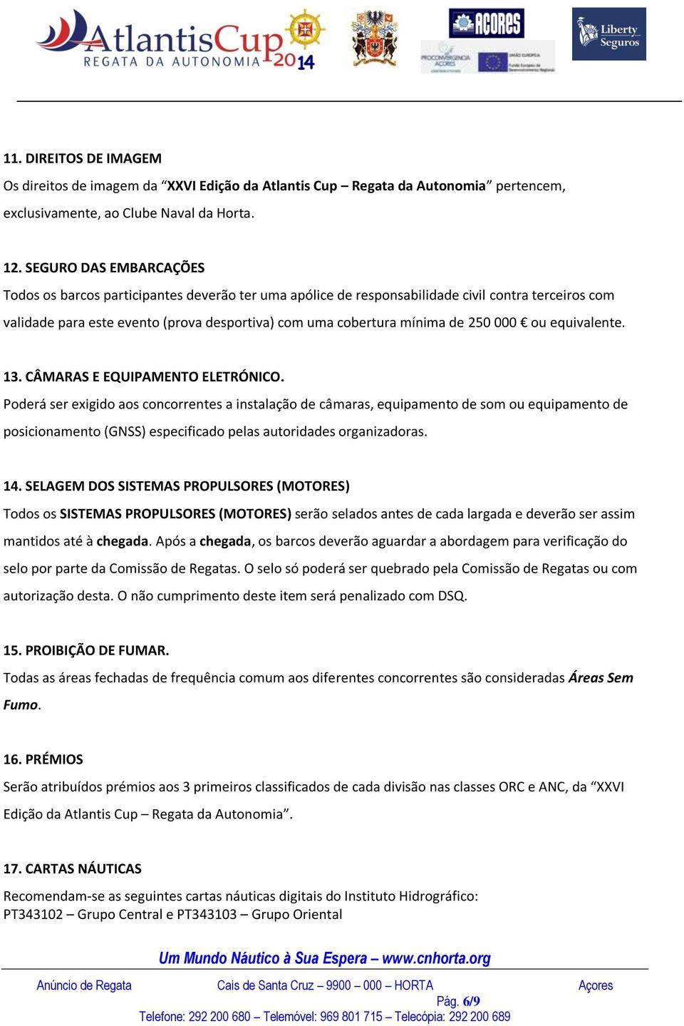 250 000 ou equivalente. 13. CÂMARAS E EQUIPAMENTO ELETRÓNICO.