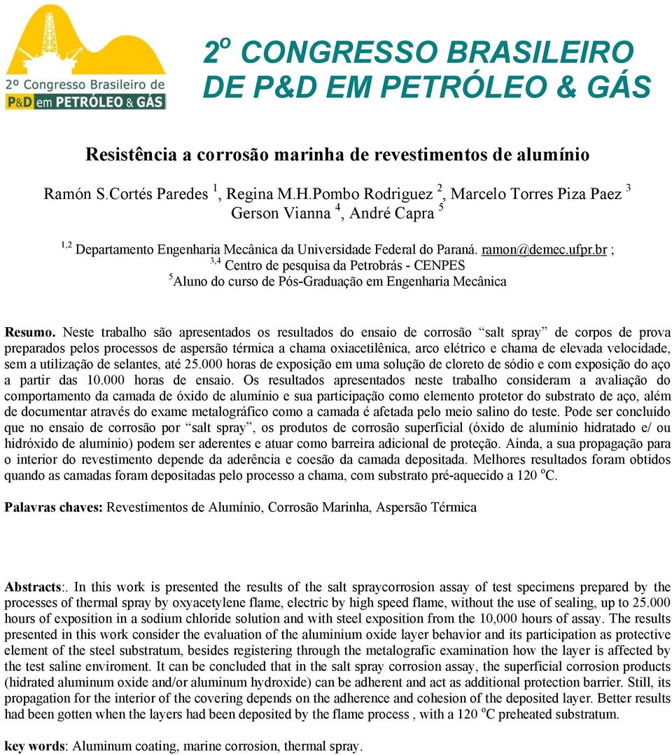 br ; 3,4 Centro de pesquisa da Petrobrás - CENPES 5 Aluno do curso de Pós-Graduação em Engenharia Mecânica Resumo.