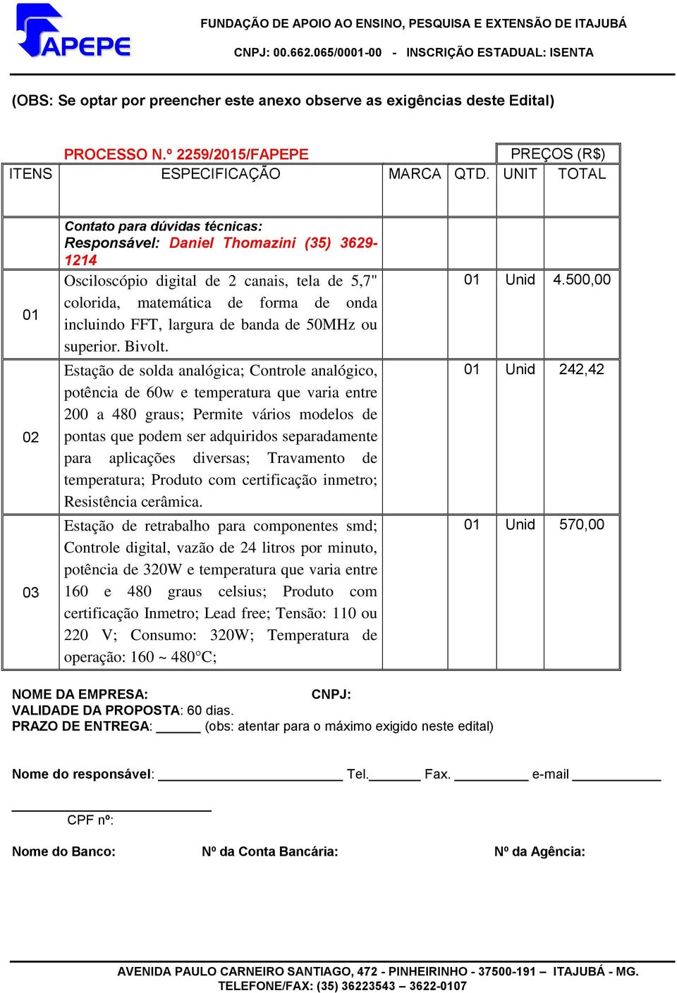 largura de banda de 50MHz ou superior. Bivolt.