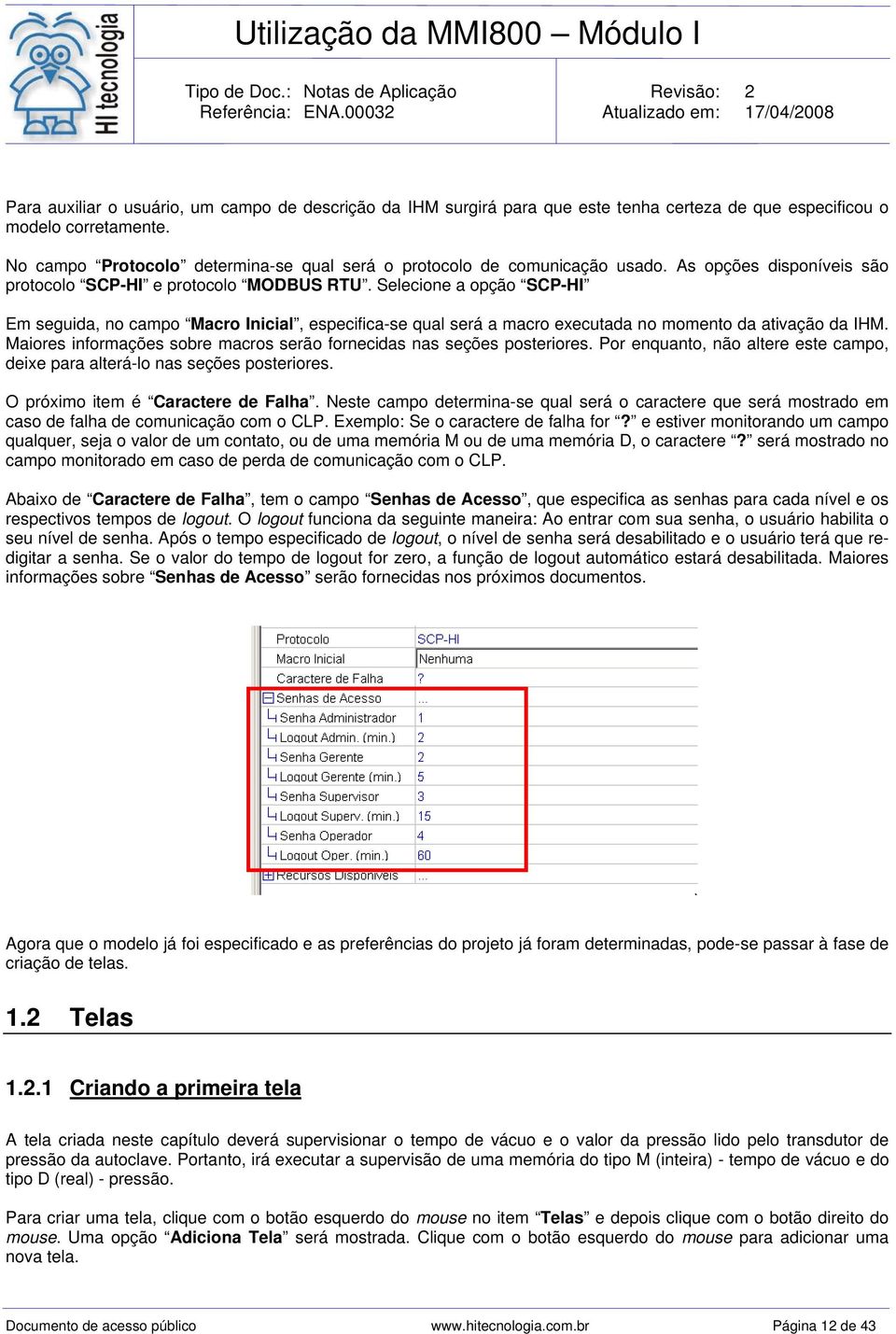 Selecione a opção SCP-HI Em seguida, no campo Macro Inicial, especifica-se qual será a macro executada no momento da ativação da IHM.