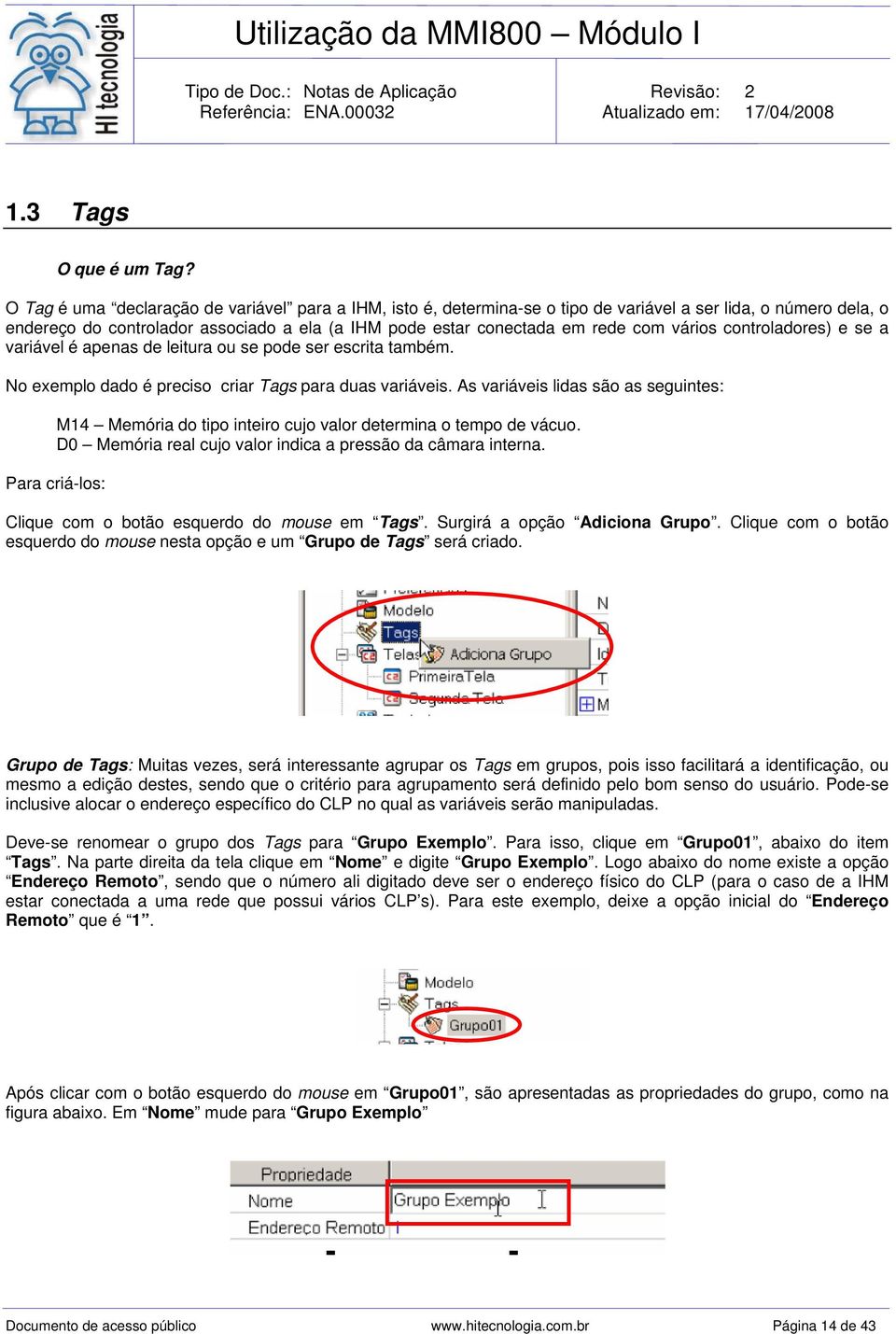 vários controladores) e se a variável é apenas de leitura ou se pode ser escrita também. No exemplo dado é preciso criar Tags para duas variáveis.