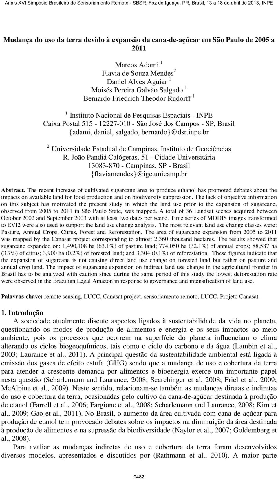 br 2 Universidade Estadual de Campinas, Instituto de Geociências R. João Pandiá Calógeras, 51 - Cidade Universitária 13083-870 - Campinas, SP - Brasil {flaviamendes}@ige.unicamp.br Abstract.