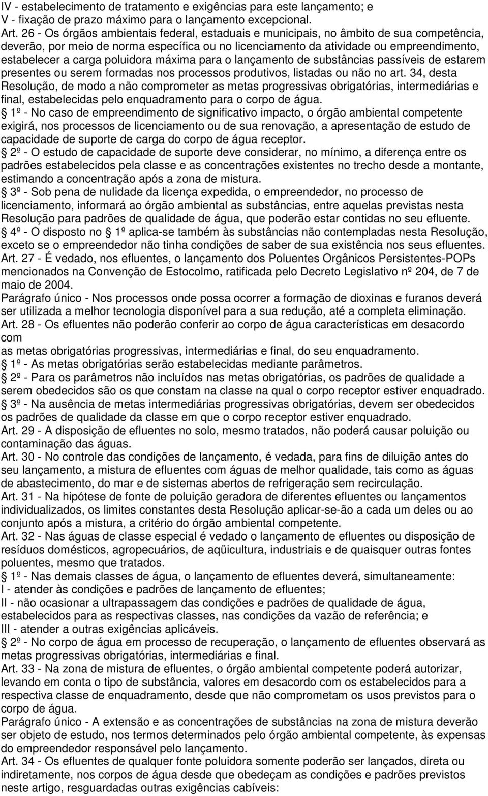 poluidora máxima para o lançamento de substâncias passíveis de estarem presentes ou serem formadas nos processos produtivos, listadas ou não no art.