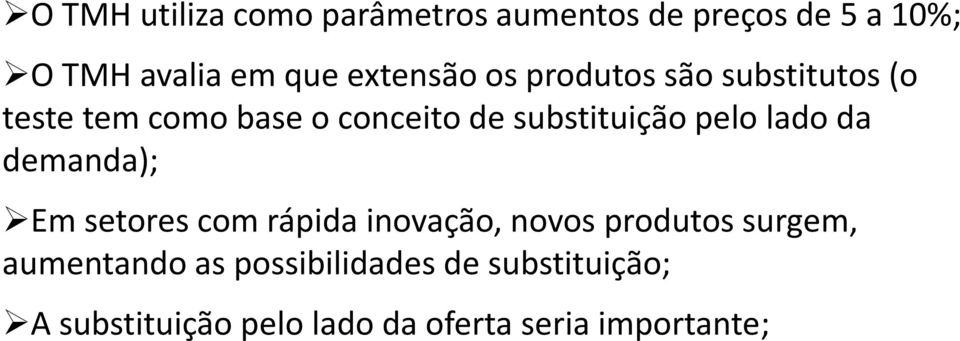 substituição pelo lado da demanda); Em setores com rápida inovação, novos produtos