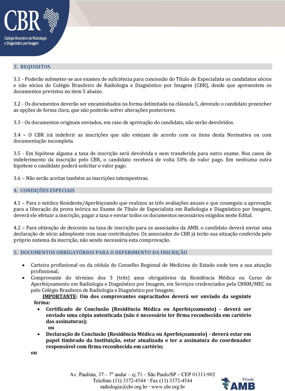 que apresentem os documentos previstos no item 5 abaixo. 3.