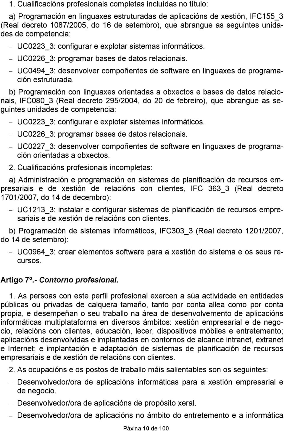 UC0494_3: desenvolver compoñentes de software en linguaxes de programación estruturada.