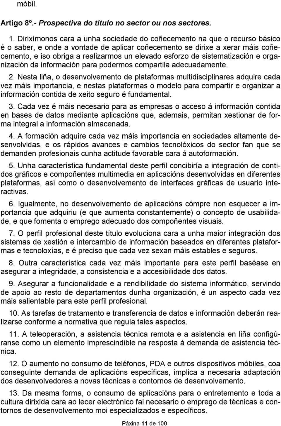 esforzo de sistematización e organización da información para podermos compartila adecuadamente. 2.