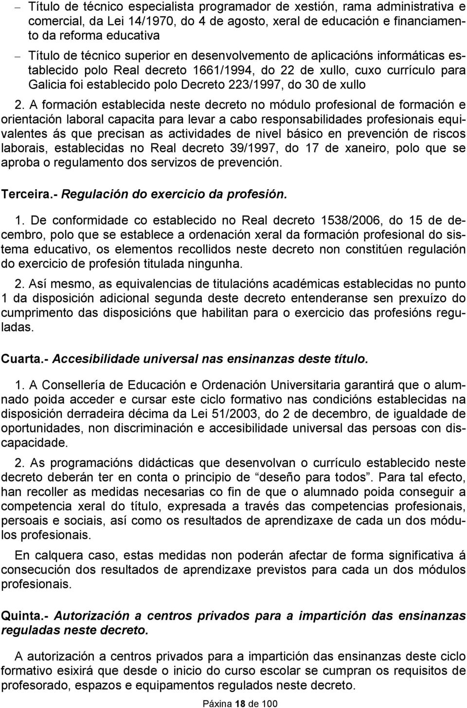 A formación establecida neste decreto no módulo profesional de formación e orientación laboral capacita para levar a cabo responsabilidades profesionais equivalentes ás que precisan as actividades de