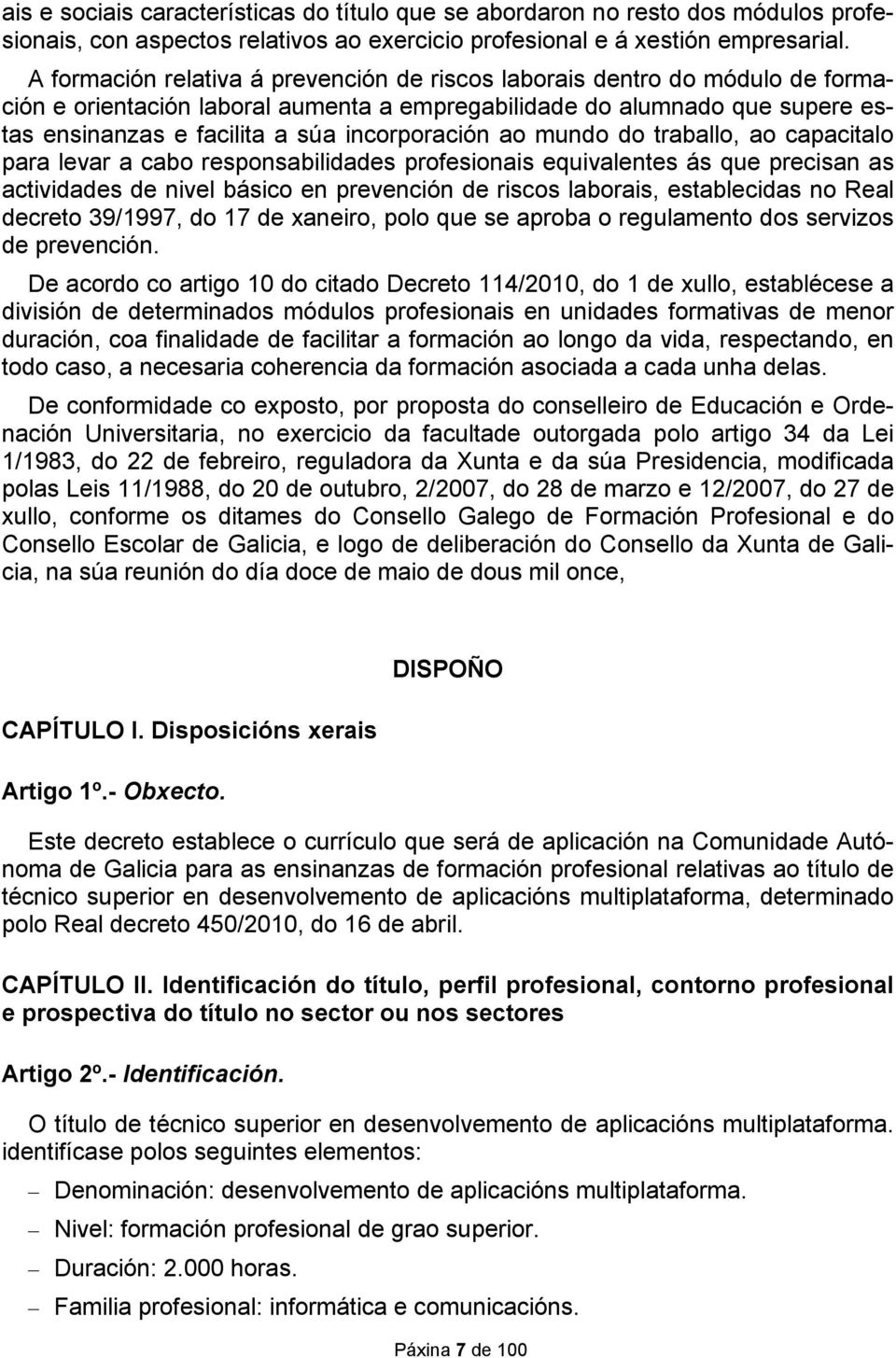 incorporación ao mundo do traballo, ao capacitalo para levar a cabo responsabilidades profesionais equivalentes ás que precisan as actividades de nivel básico en prevención de riscos laborais,