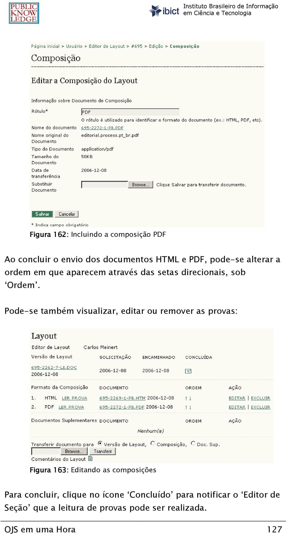 Pode-se também visualizar, editar ou remover as provas: Figura 163: Editando as composições Para