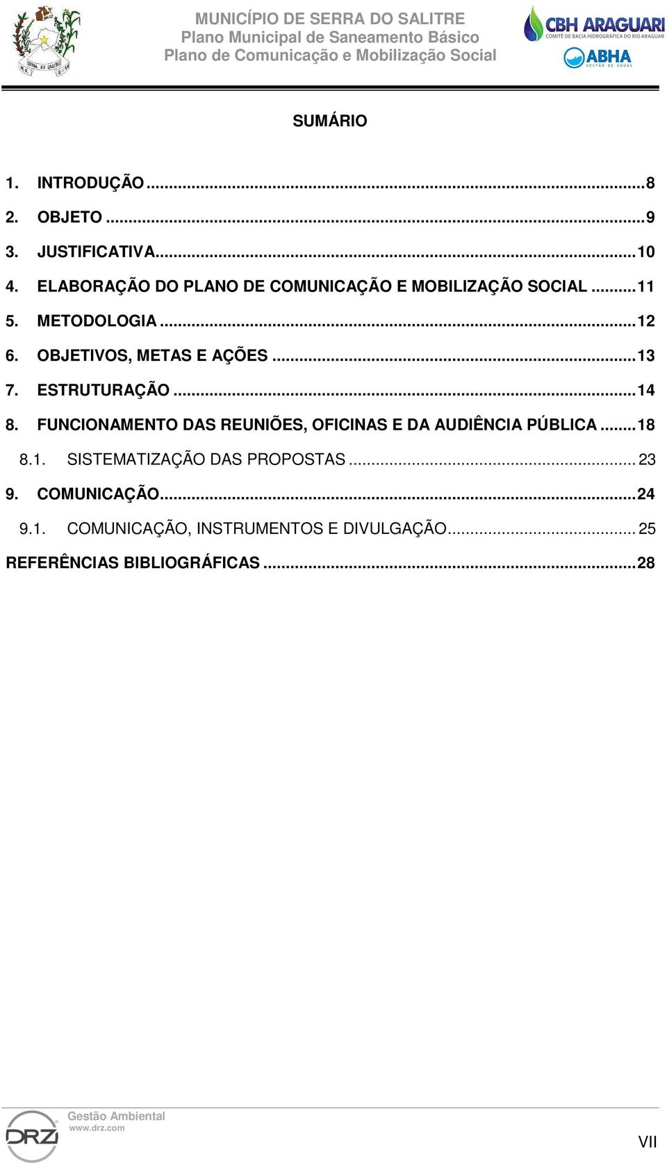 OBJETIVOS, METAS E AÇÕES... 13 7. ESTRUTURAÇÃO... 14 8.