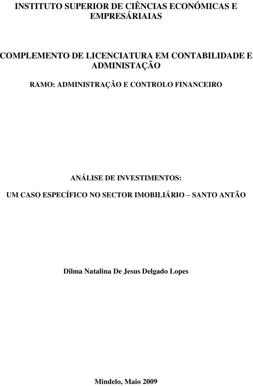 CONTROLO FINANCEIRO ANÁLISE DE INVESTIMENTOS: UM CASO ESPECÍFICO NO