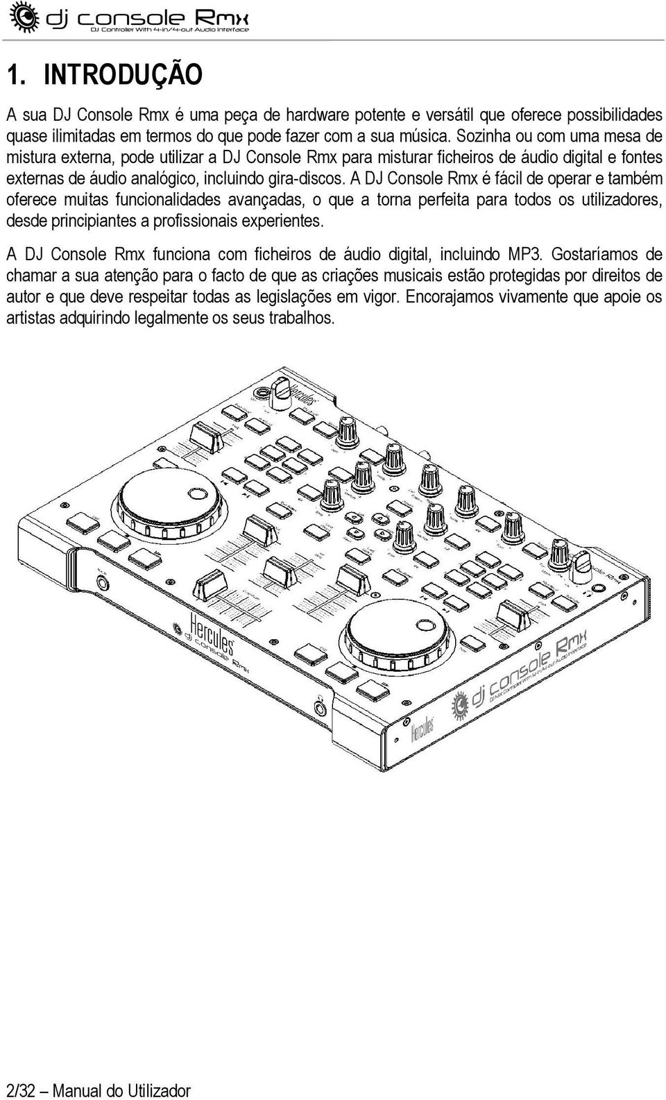 A DJ Console Rmx é fácil de operar e também oferece muitas funcionalidades avançadas, o que a torna perfeita para todos os utilizadores, desde principiantes a profissionais experientes.