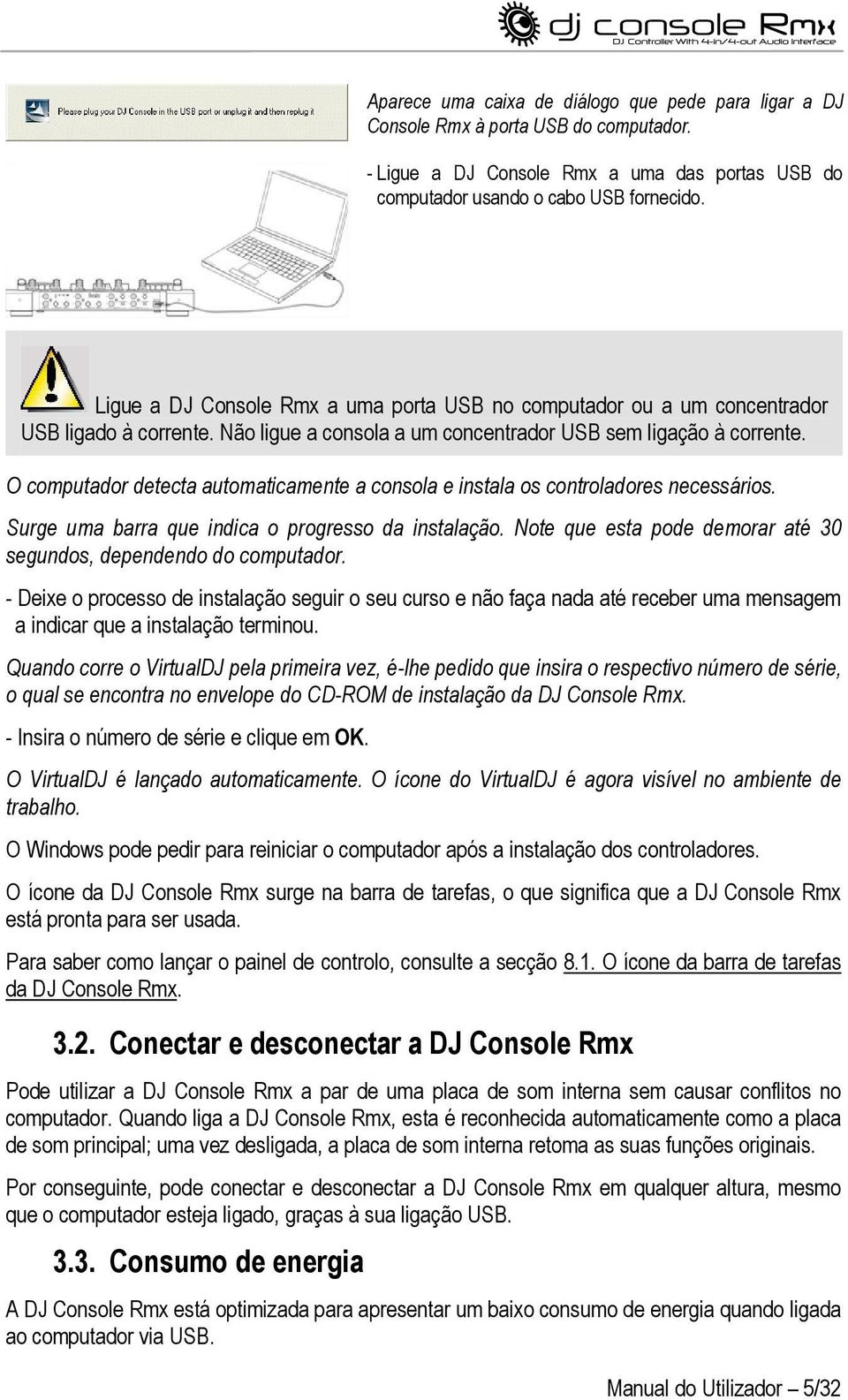 O computador detecta automaticamente a consola e instala os controladores necessários. Surge uma barra que indica o progresso da instalação.