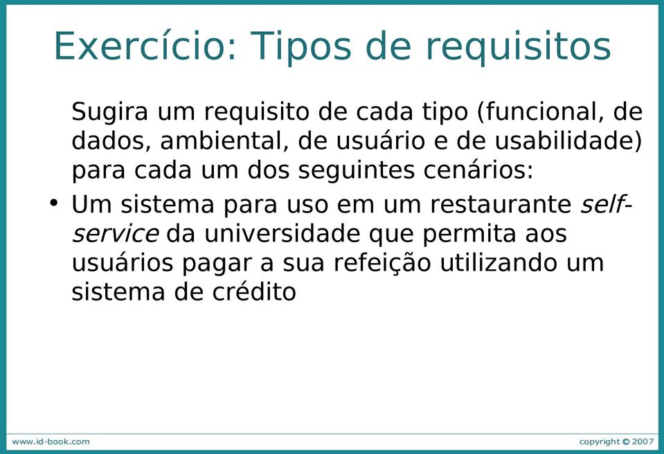 cenários: Um sistema para uso em um restaurante selfservice da universidade