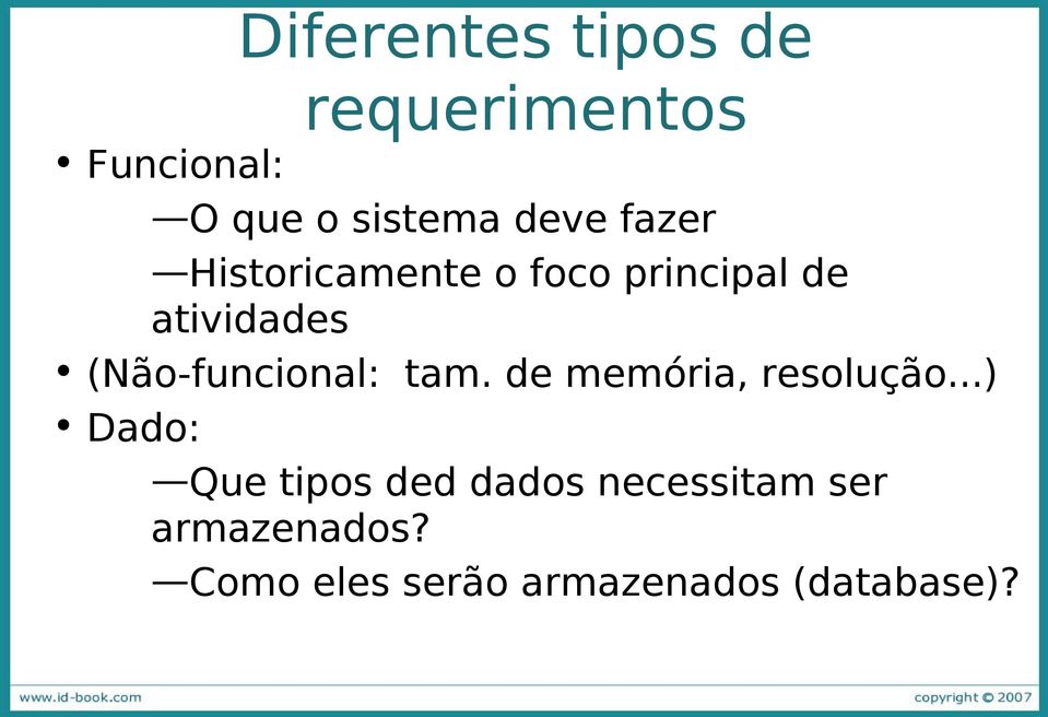 (Não-funcional: tam. de memória, resolução.