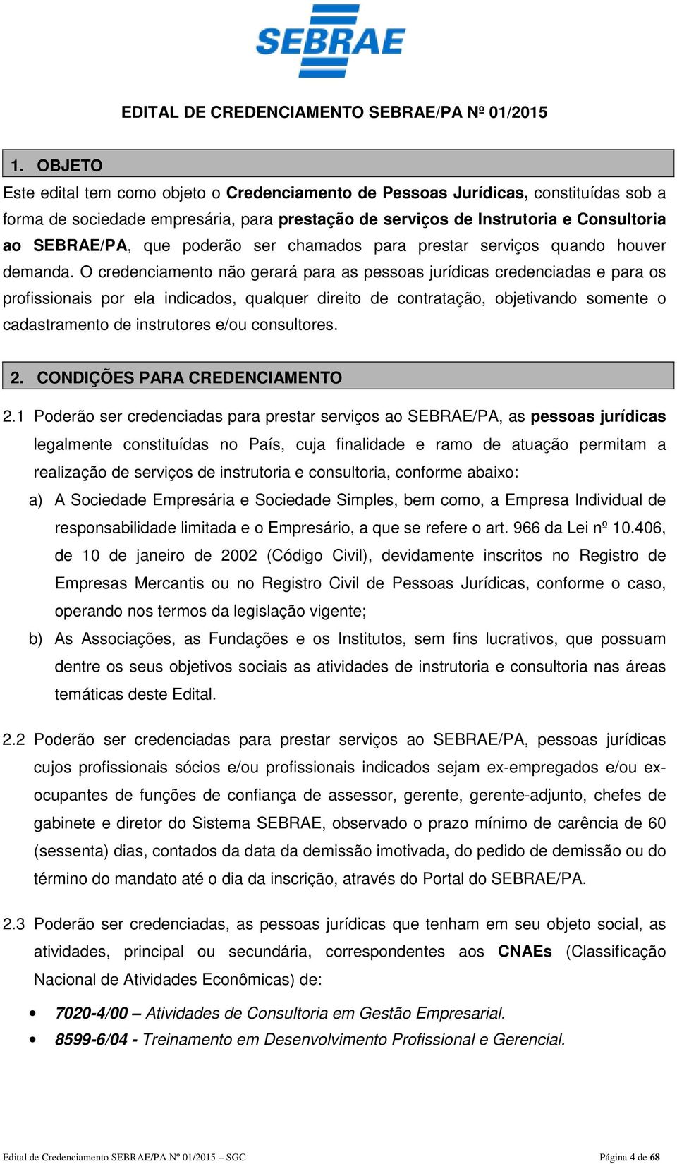 ser chamados para prestar serviços quando houver demanda.