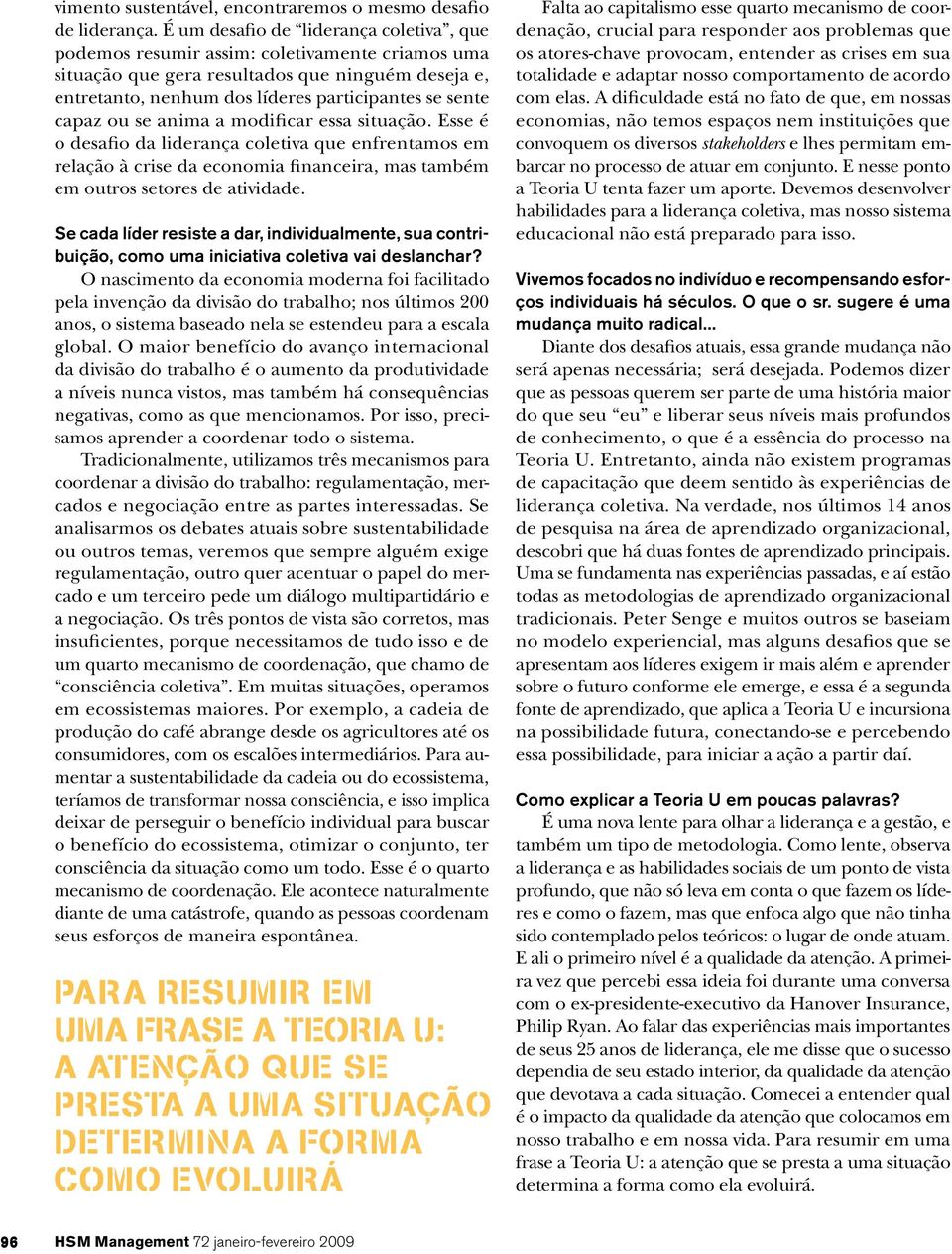 ou se anima a modificar essa situação. Esse é o desafio da liderança coletiva que enfrentamos em relação à crise da economia financeira, mas também em outros setores de atividade.