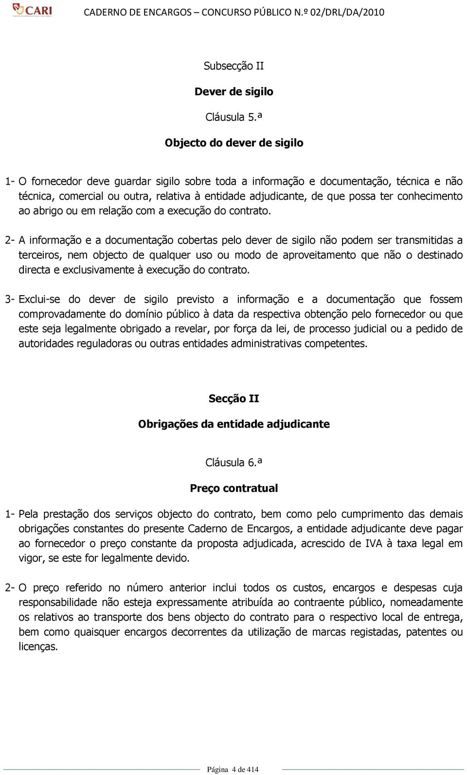 conhecimento ao abrigo ou em relação com a execução do contrato.