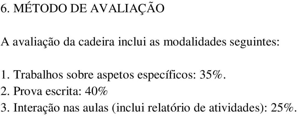 Trabalhos sobre aspetos específicos: 35%. 2.