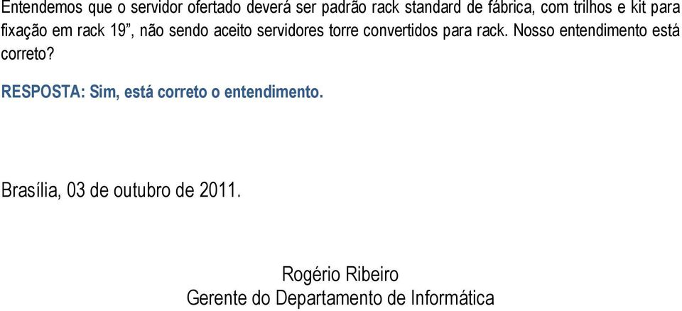 servidores torre convertidos para rack. Nosso entendimento está correto?