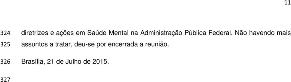 Não havendo mais assuntos a tratar, deu-se por