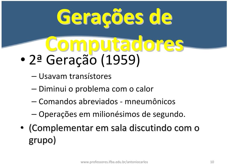 mneumônicos Operações em milionésimos de segundo.