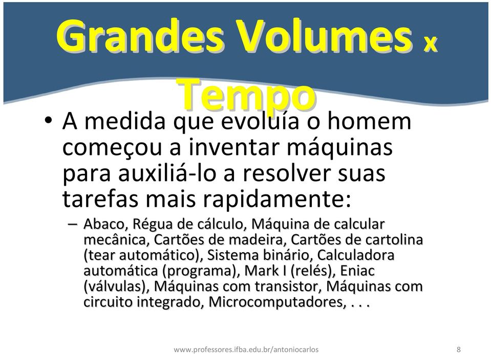 (tear automático), tico), Sistema binário, Calculadora automática tica (programa), Mark I (relés), Eniac (válvulas),