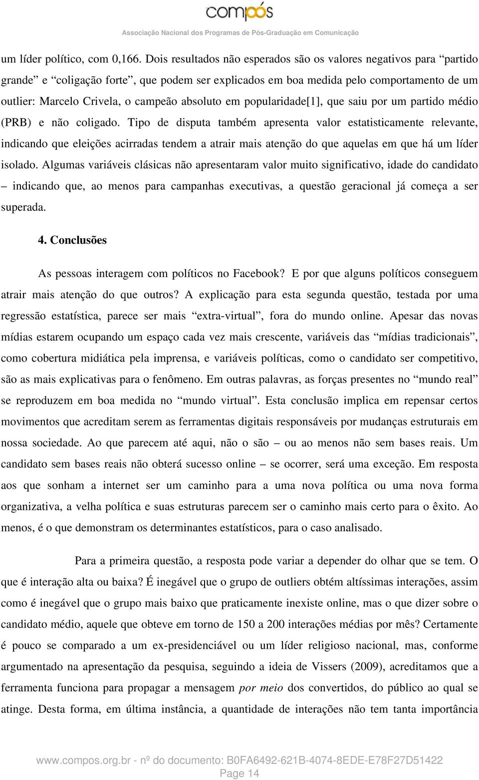 absoluto em popularidade[1], que saiu por um partido médio (PRB) e não coligado.