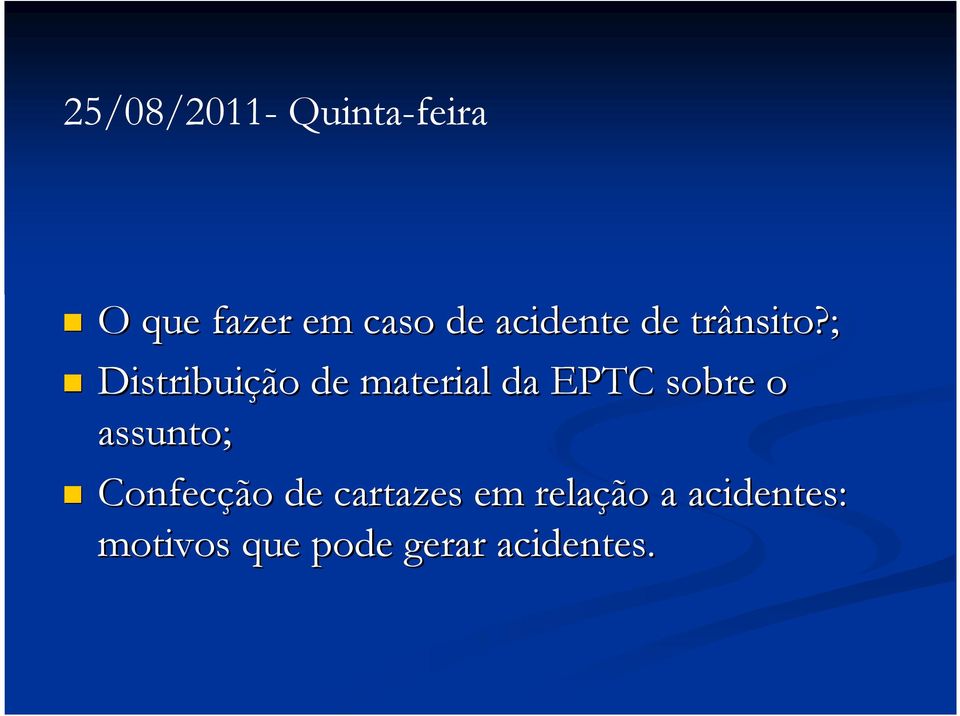 ; Distribuição de material da EPTC sobre o