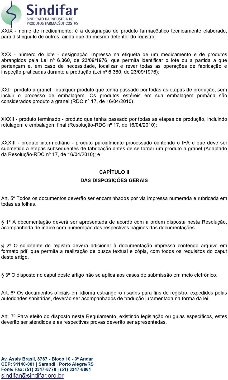 360, de 23/09/1976, que permita identificar o lote ou a partida a que pertençam e, em caso de necessidade, localizar e rever todas as operações de fabricação e inspeção praticadas durante a produção