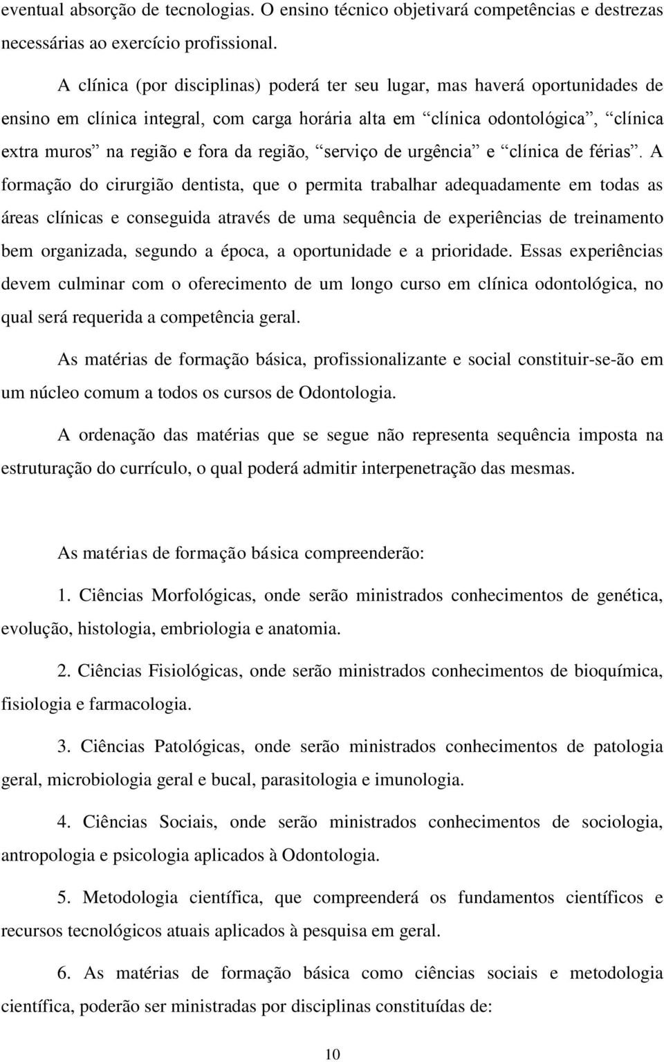 região, serviço de urgência e clínica de férias.