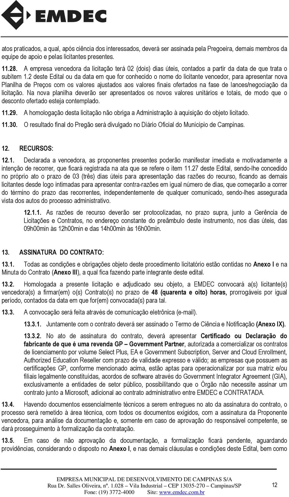 2 deste Edital ou da data em que for conhecido o nome do licitante vencedor, para apresentar nova Planilha de Preços com os valores ajustados aos valores finais ofertados na fase de lances/negociação