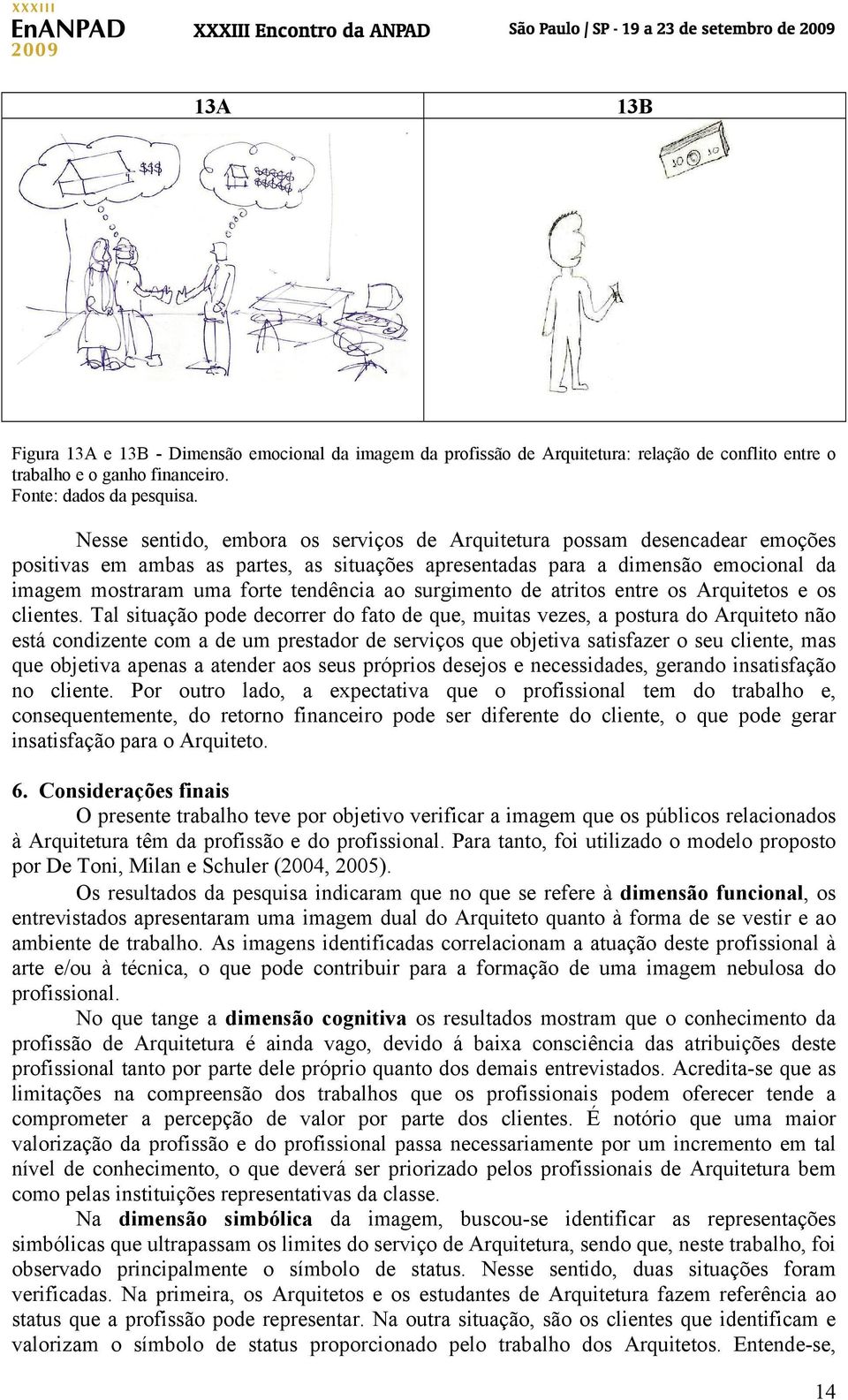 ao surgimento de atritos entre os Arquitetos e os clientes.