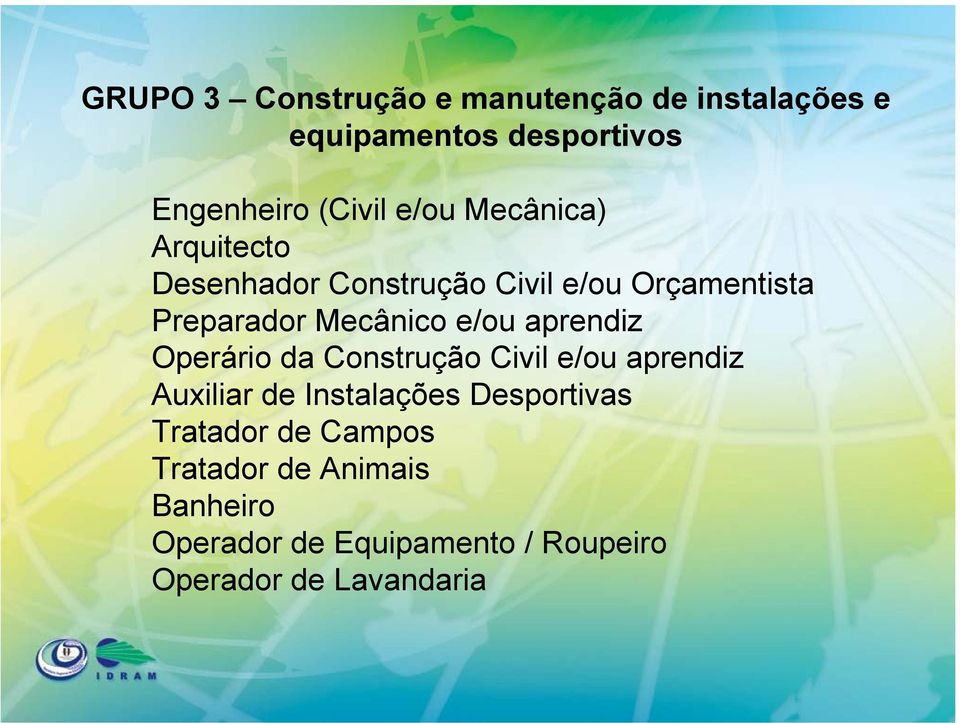 e/ou aprendiz Operário da Construção Civil e/ou aprendiz Auxiliar de Instalações Desportivas