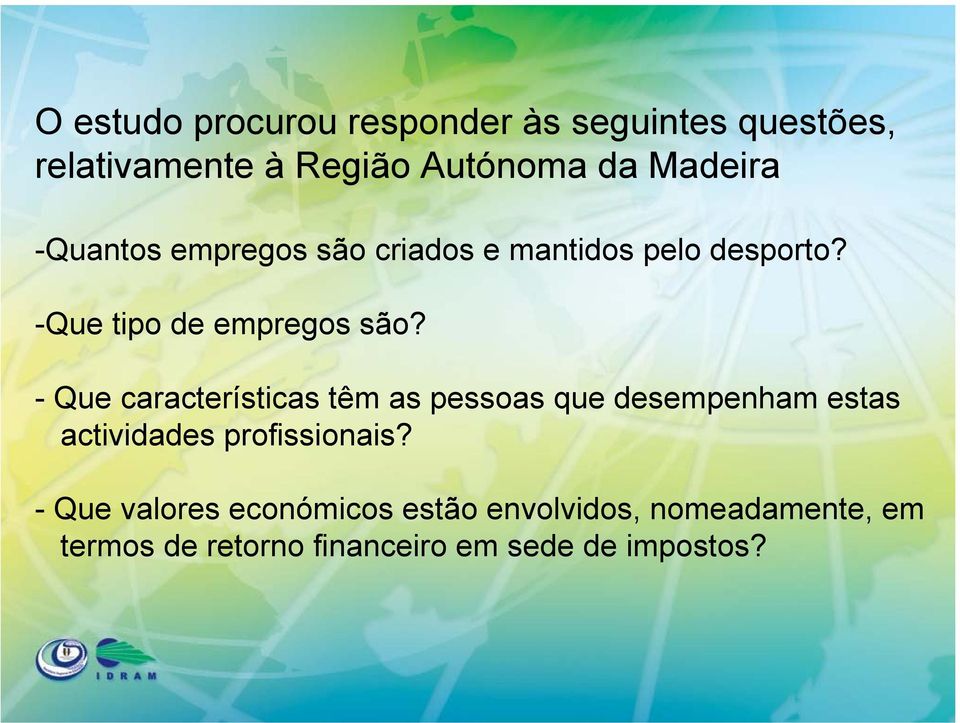 - Que características têm as pessoas que desempenham estas actividades profissionais?